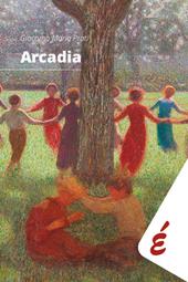 Arcadia. Tredici divagazioni. Da Omero a Carmelo Bene