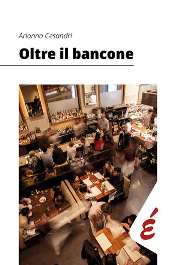 Oltre il bancone. Il misbehaviour nella realtà organizzativa dei bar padovani - Arianna Cesandri - Libro Edizioni Epoké 2026 | Libraccio.it