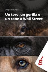 Un toro, un gorilla e un cane a Wall Street. Arte, corpi animali e proteste nel cuore della finanza