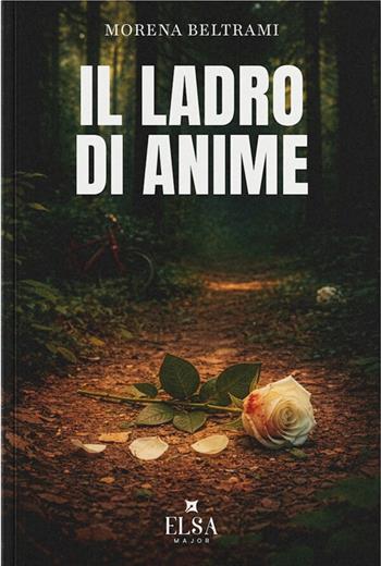 Il ladro di anime - Morena Beltrami - Libro Elsa Major 2026 | Libraccio.it