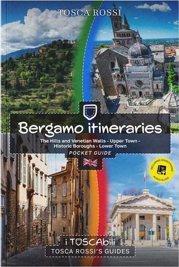 Bergamo itineraries. The hills and venetian walls-Upper town-Historic boroughs-Lower town - Tosca Rossi - Libro Elsa Major 2026 | Libraccio.it
