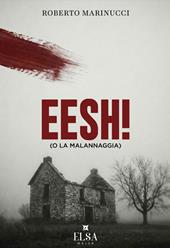 Eesh! (o la malannaggia)