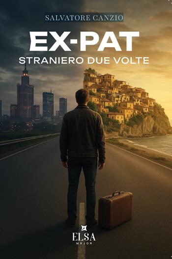 Ex-pat: straniero due volte. Ediz. integrale - Salvatore Canzio - Libro Elsa Major 2025 | Libraccio.it