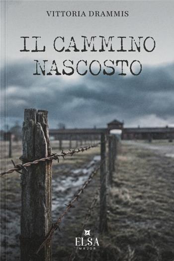Il cammino nascosto - Vittoria Drammis - Libro Elsa Major 2026, Attraversamenti | Libraccio.it