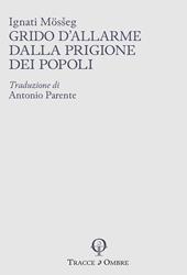 Grido d'allarme dalla prigione dei popoli. Ediz. integrale