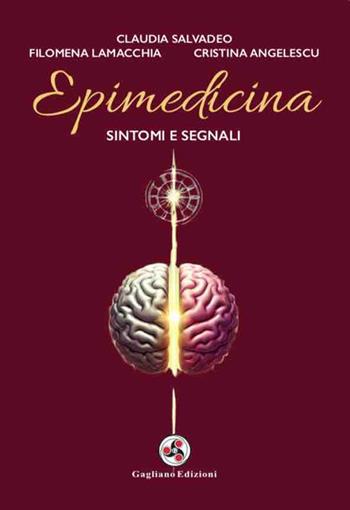 Epimedicina. Sintomi e segnali - Claudia Salvadeo, Filomena Lamacchia, Cristina Angelescu - Libro Gagliano Edizioni 2025 | Libraccio.it