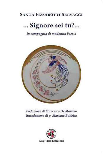 ... Signore sei tu?.... In compagnia di madonna poesia - Santa Fizzarotti Selvaggi - Libro Gagliano Edizioni 2026 | Libraccio.it