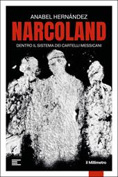 Narcoland. Dentro il sistema dei cartelli