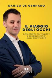 Il viaggio degli occhi. Conoscenza, prevenzione e consigli pratici sulla salute visiva