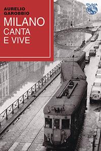 Milano canta e vive - Aurelio Garobbio - Libro Iduna 2026 | Libraccio.it