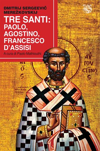 Tre santi: Paolo, Agostino, Francesco d'Assisi - Dmitrij Sergeevic Merekovski - Libro Iduna 2026 | Libraccio.it