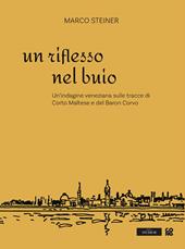 Un riflesso nel buio. Un’indagine veneziana sulle tracce di Corto Maltese e del Baron Corvo