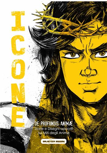 Icone. De profundis Animae. Storie e disegni apocrifi sui miti degli Anime degli anni '70 e '80 - Handesigner - Libro Galactica Edizioni 2025 | Libraccio.it