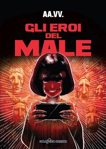 Gli eroi del male. Venti maschere per il villain  - Libro Galactica Edizioni 2025 | Libraccio.it