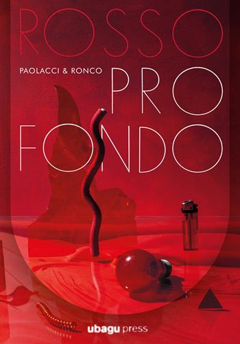 Rosso profondo - Antonio Paolacci, Paola Ronco - Libro Ubagu Press 2025 | Libraccio.it