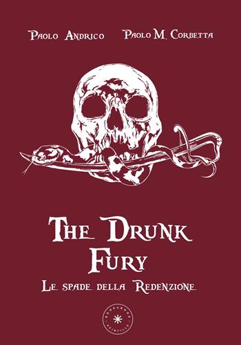Le spade della redenzione. The drunk fury - Paolo Andrico, Paolo Maria Corbetta - Libro Scintille by bookabook 2025 | Libraccio.it