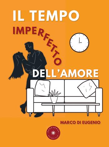 Il tempo imperfetto dell'amore - Marco Di Eugenio - Libro Scintille by bookabook 2026 | Libraccio.it
