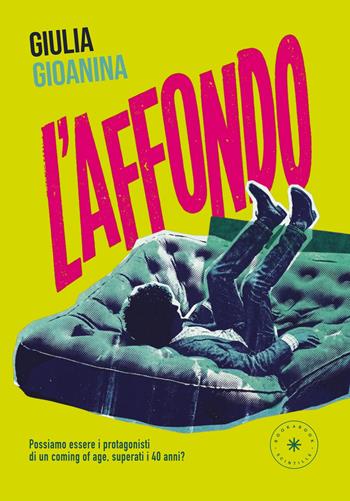 L'affondo. Possiamo essere i protagonisti di un coming of age, superati i 40 anni? - Giulia Gioanina - Libro Scintille by bookabook 2026 | Libraccio.it