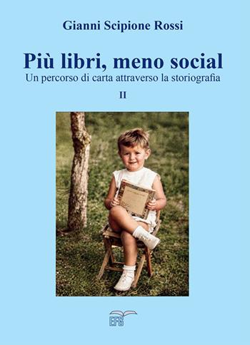 Più libri, meno social. Un percorso di carta attraverso la storiografia. Vol. 2 - Gianni Scipione Rossi - Libro EFG 2026, Studi e ricerche | Libraccio.it