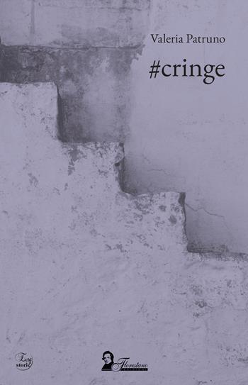 #cringe - Valeria Patruno - Libro Florestano Edizioni 2025, Echi di storie | Libraccio.it
