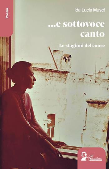 E sottovoce canto - Ida Lucia Musci - Libro Florestano Edizioni 2025 | Libraccio.it