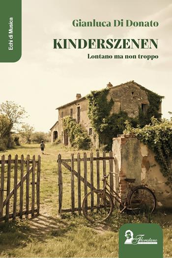 Kinderszenen. Lontano ma non troppo - Gianluca Di Donato - Libro Florestano Edizioni 2026, Echi di musica | Libraccio.it