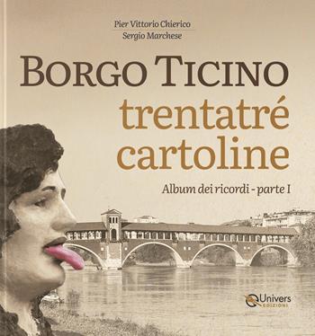 Borgo Ticino. Trentatré cartoline. Vol. 1 - Pier Vittorio Chierico - Libro Univers 2024 | Libraccio.it