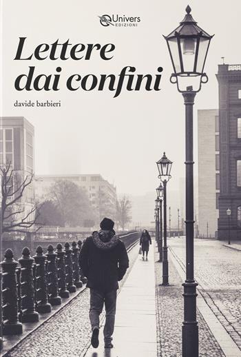 Lettere dai confini - Davide Barbieri - Libro Univers 2025 | Libraccio.it