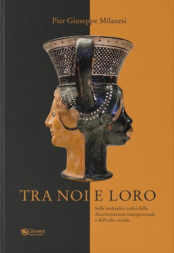 Tra noi e loro - Pier Giuseppe Milanesi - Libro Univers 2025 | Libraccio.it