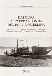Dall'una all'altra sponda del Po in Lomellina. Uomini, fatti, vicende e antichi diritti feudali sui porti natanti di Cambiò e Isola Sant'Antonio