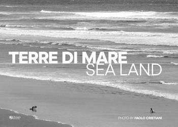 Terre di mare-Sea land. Ediz. illustrata - Paolo Cristiani - Libro Univers 2025 | Libraccio.it