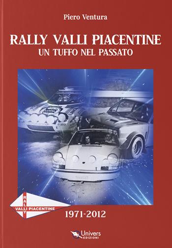 Rally valli piacentine. Un tuffo nel passato - Piero Ventura - Libro Univers 2025 | Libraccio.it