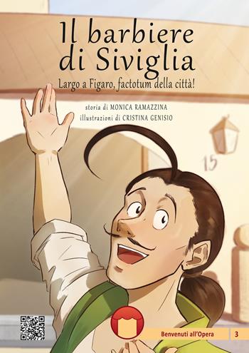 Il barbiere di Siviglia. Largo a Figaro, factotum della città! Con espansione online - Monica Ramazzina - Libro Atene del Canavese 2025, Benvenuti all'opera | Libraccio.it