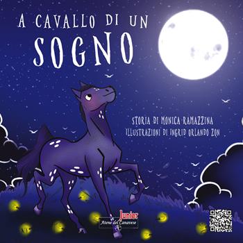 A cavallo di un sogno. Ediz. illustrata - Monica Ramazzina - Libro Atene del Canavese 2025 | Libraccio.it