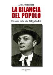 La bilancia del popolo. Un anno nella vita di Ugo Fedeli. Nuova ediz.