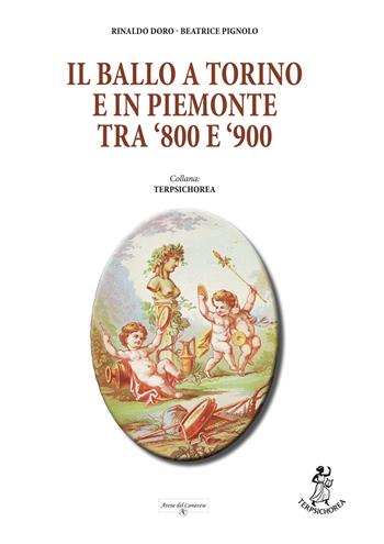 Il ballo a Torino e in Piemonte tra '800 e '900 - Rinaldo Doro, Pignolo Beatrice - Libro Atene del Canavese 2025, Terpsichorea | Libraccio.it