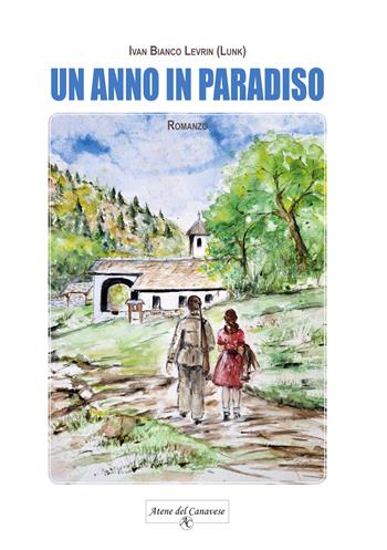 Un anno in Paradiso - Ivan Bianco Levrin - Libro Atene del Canavese 2025 | Libraccio.it