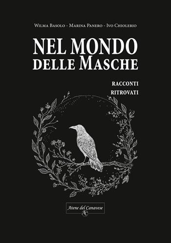 Nel mondo delle Masche. Racconti ritrovati - Wilma Basolo, Marina Panero, Ivo Chiolerio - Libro Atene del Canavese 2025 | Libraccio.it
