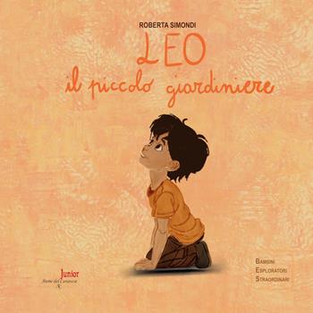 Leo, il piccolo giardiniere. Ediz. illustrata - Roberta Simondi - Libro Atene del Canavese 2026 | Libraccio.it