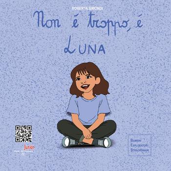 Non è troppo, è Luna - Roberta Simondi - Libro Atene del Canavese 2026, Atene del Canavese Junior | Libraccio.it