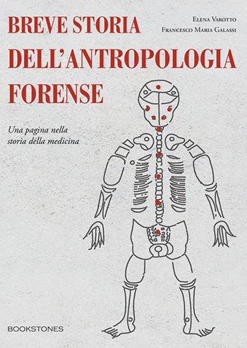 Breve storia dell’antropologia forense. Una pagina nella storia della medicina - Elena Varotto, Francesco Maria Galassi - Libro Bookstones 2025, Le turbine | Libraccio.it