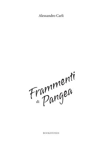 Frammenti di Pangea - Alessandro Carli - Libro Bookstones 2025 | Libraccio.it