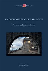 La capitale di mille abitanti. Percorsi nel centro storico