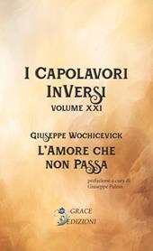 L'amore che non passa. I Capolavori InVersi. Vol. 21