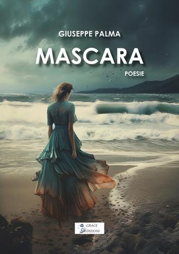Mascara - Giuseppe Palma - Libro Grace Edizioni 2025 | Libraccio.it