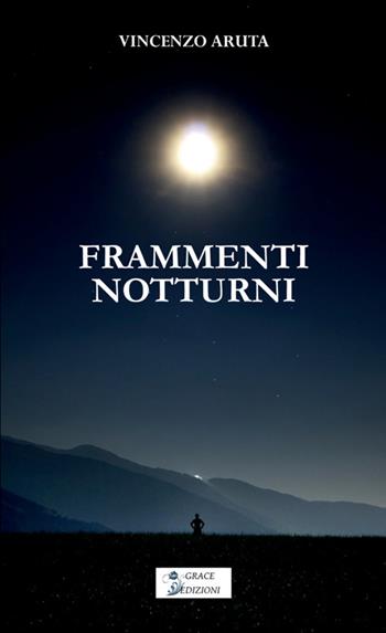 Frammenti notturni - Vincenzo Aruta - Libro Grace Edizioni 2026 | Libraccio.it