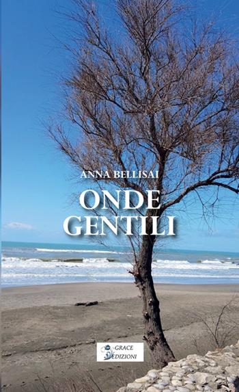 Onde gentili - Anna Bellisai - Libro Grace Edizioni 2026 | Libraccio.it