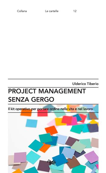 Project management senza gergo. Il kit operativo per portare ordine nella vita e nel lavoro - Ulderico Tiberio - Libro Aras Edizioni 2026, Le cartelle | Libraccio.it