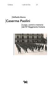Caserma Paolini. Luogo, uomini e memoria del 94° Reggimento Fanteria