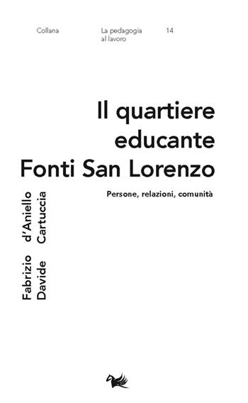 Il quartiere educante Fonti San Lorenzo. Persone, relazioni, comunità - Fabrizio D'Aniello, Davide Cartuccia - Libro Aras Edizioni 2026, La pedagogia al lavoro | Libraccio.it